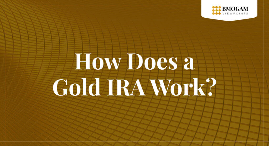 How Does A Gold Ira Work